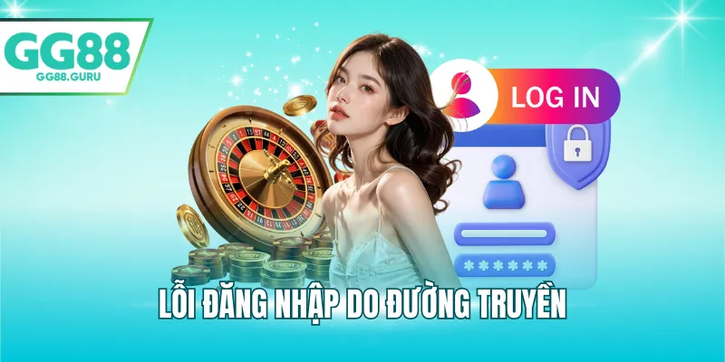 Lỗi đăng nhập do đường truyền